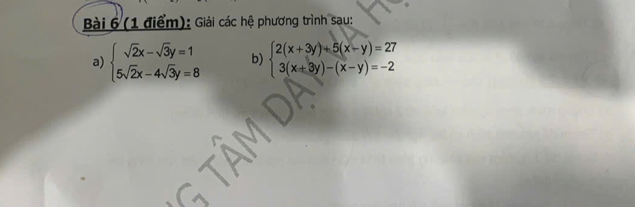 Giải các hệ phương trình sau:
a) beginarrayl sqrt(2)x-sqrt(3)y=1 5sqrt(2)x-4sqrt(3)y=8endarray. b) beginarrayl 2(x+3y)+5(x-y)=27 3(x+3y)-(x-y)=-2endarray.