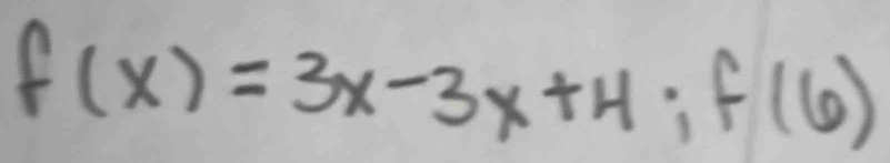 f(x)=3x-3x+4;f(6)