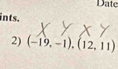 Date 
ints. 
2) (-19,-1),(12,11)