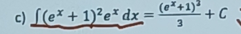 ∈t (e^x+1)^2e^xdx=frac (e^x+1)^33+C