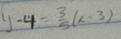 y-4= 3/5 (x-3)