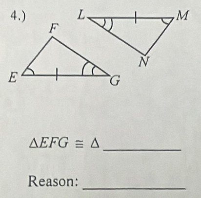 4.) 
_
△ EFG≌ △
_ 
Reason: