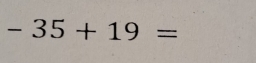 -35+19=