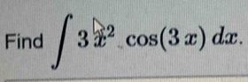 Find ∈t 3x^2.cos (3x)dx.