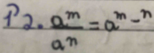 1^n2·  a^m/a^n =a^m-n