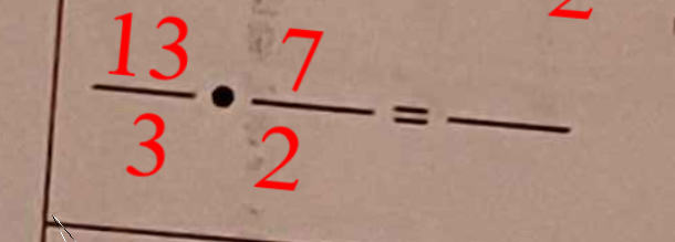  13/3 ·  7/2 =frac  _