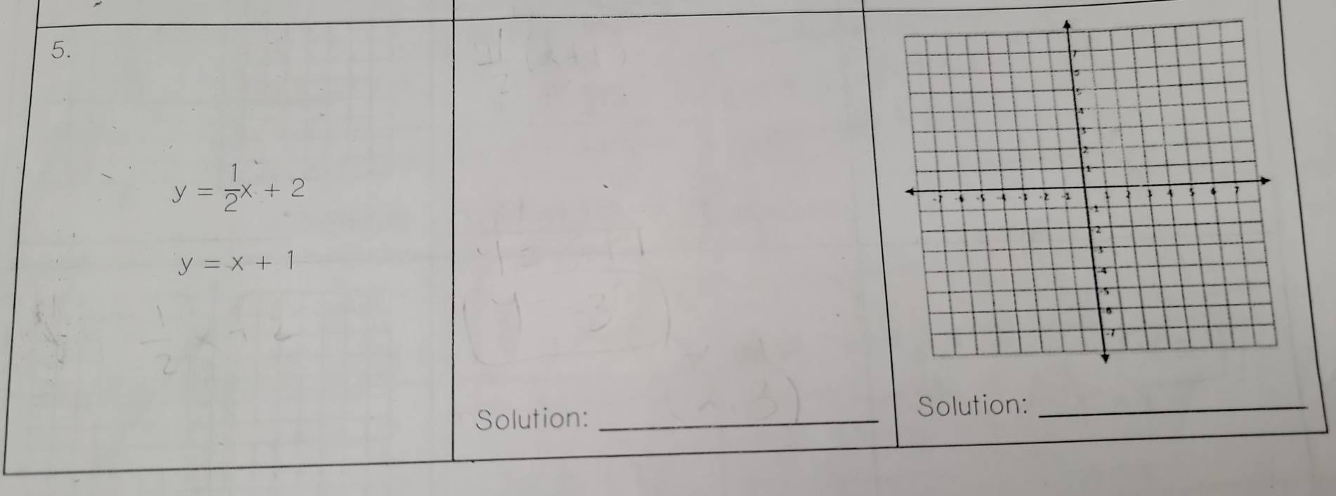 y= 1/2 x+2
y=x+1
Solution:_
Solution:_