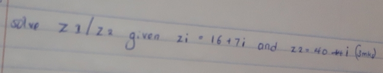 solve 21122 given zi =16+7i and z_2=40 i Gmed