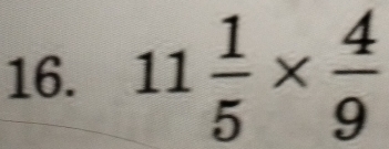 11 1/5 *  4/9 