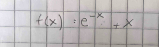 f(x)=e^(-x)+x