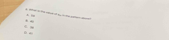 What is the value of a_20 in the pattern above?
A. 59
B. 40
C. 38
D. 41