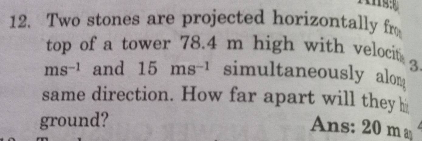 Solved: Two stones are projected horizontally fro top of a tower 78.4 m ...