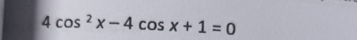 4cos^2x-4cos x+1=0