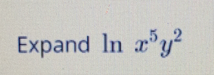 Expand ln x^5y^2