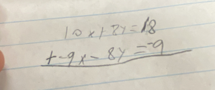 beginarrayr 10x+2y=18 +-9x-8y=-9 hline endarray