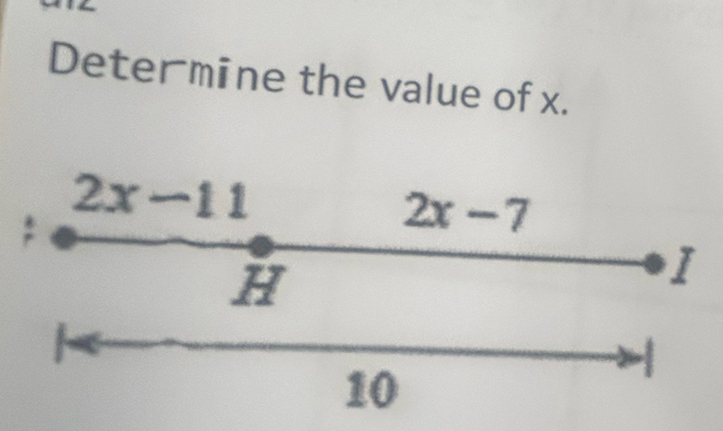 Determine the value of x.
2x-11;
2x-7
H
I
10