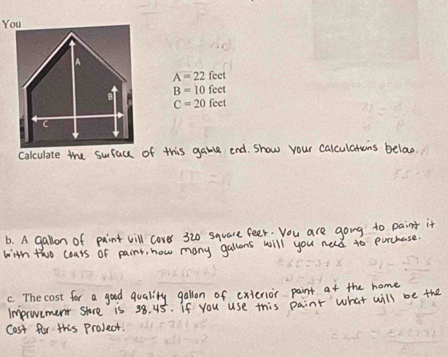 You
A=22 feet
B=10 feet
C=20 feet
Th c