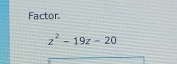 Factor.
z^2-19z=20