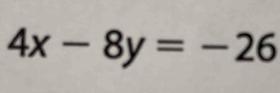 4x-8y=-26