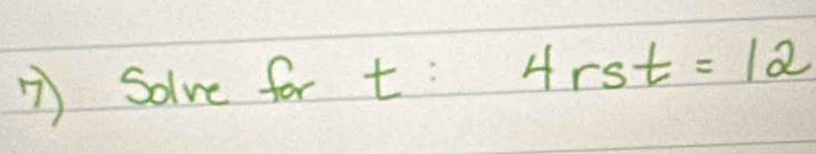 ) Solve for t : 4rst=12