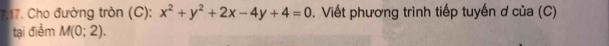 Cho đường tròn (C): x^2+y^2+2x-4y+4=0. Viết phương trình tiếp tuyến ơ của (C) 
tại điểm M(0;2).