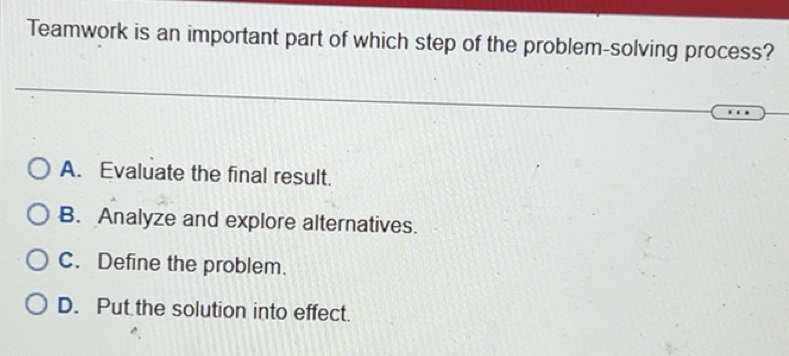 Solved: Teamwork is an important part of which step of the problem ...