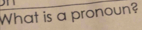 What is a pronoun?