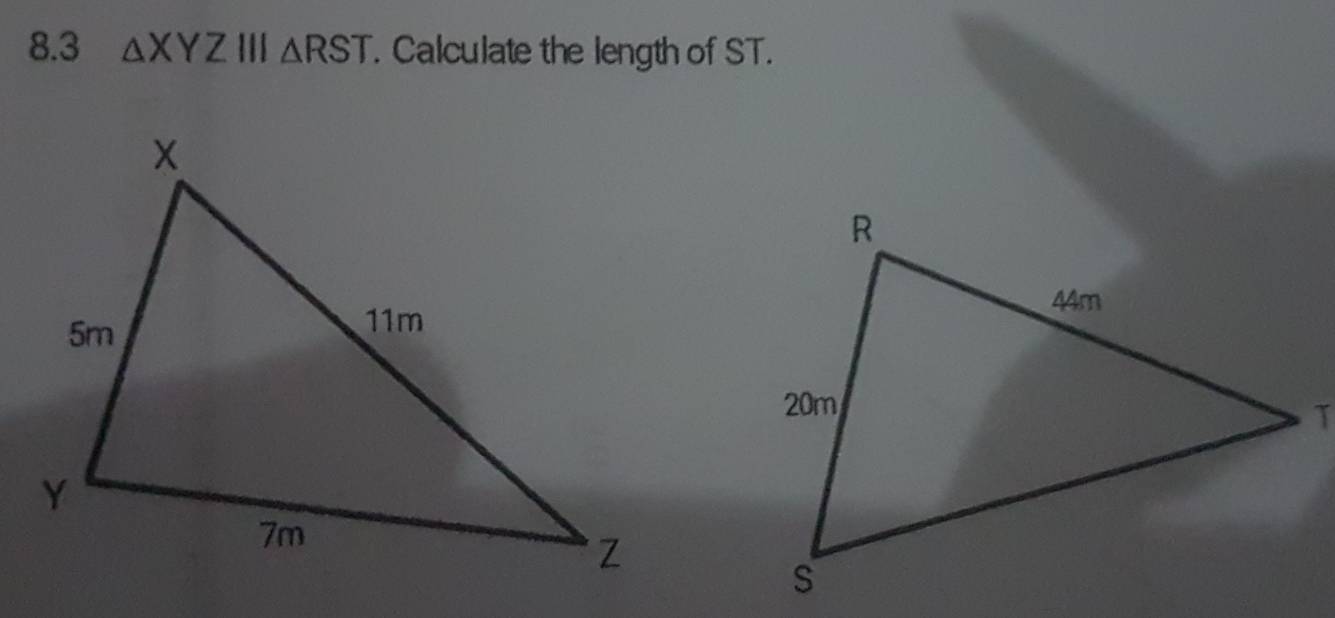 8.3 △ XYZ ||| △ RST. Calculate the length of ST.