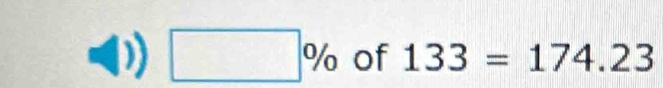 □ % of 133=174.23