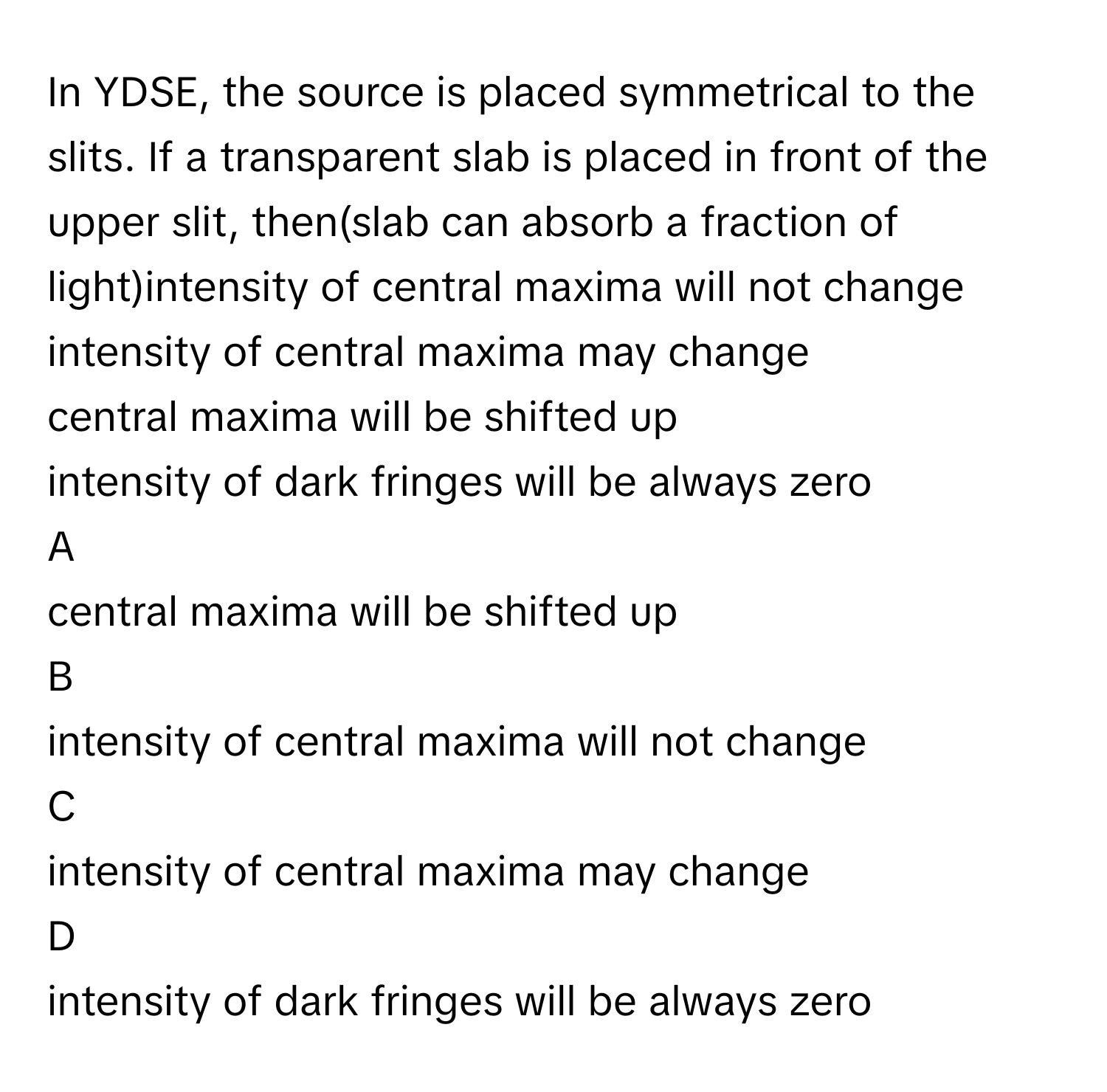 Solved: In YDSE, the source is placed symmetrical to the slits. If a ...
