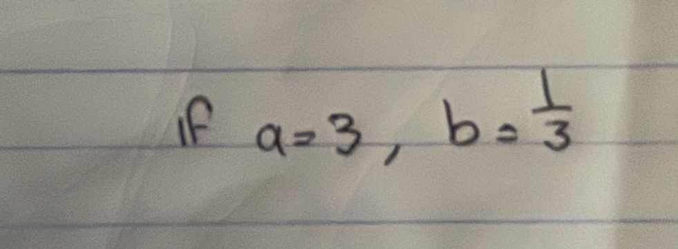 If a=3, b= 1/3 