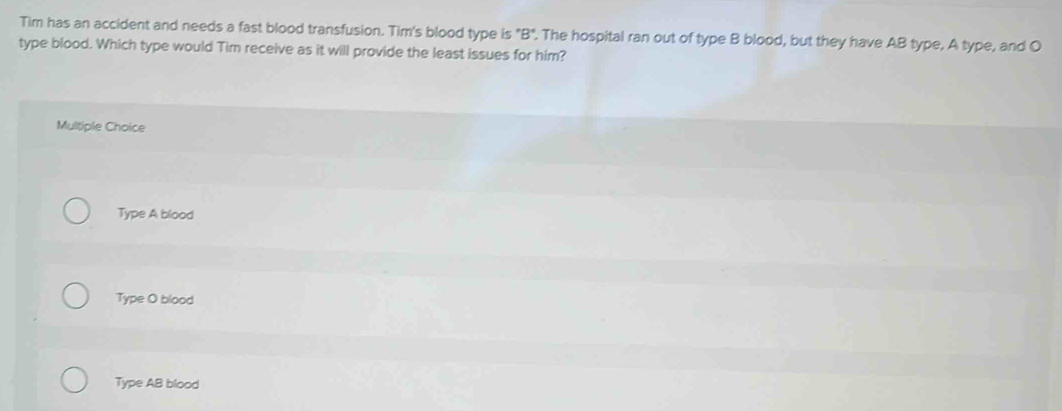 Solved: Tim has an accident and needs a fast blood transfusion. Tim's ...