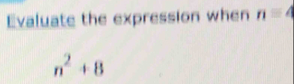 Evaluate the expression when nequiv 4
n^2+8