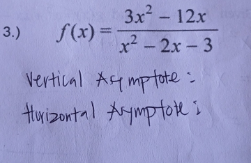 3.) f(x)= (3x^2-12x)/x^2-2x-3 