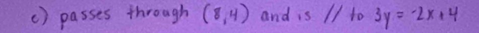 passes through (8,4) and is 1/ to 3y=-2x+4