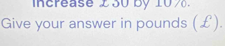 increase £50 by 1070. 
Give your answer in pounds (£).