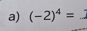 (-2)^4= _