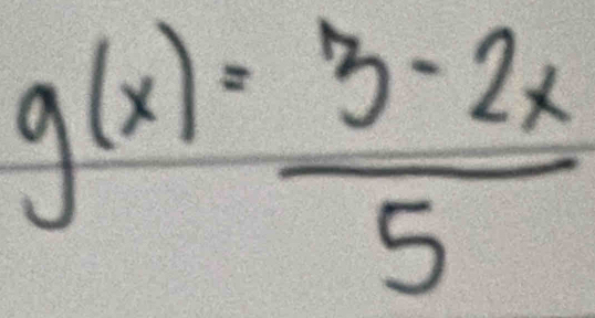 g(x)= (3-2x)/5 