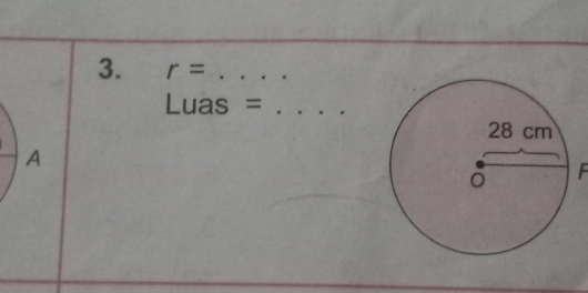 r= _ 
Luas =_