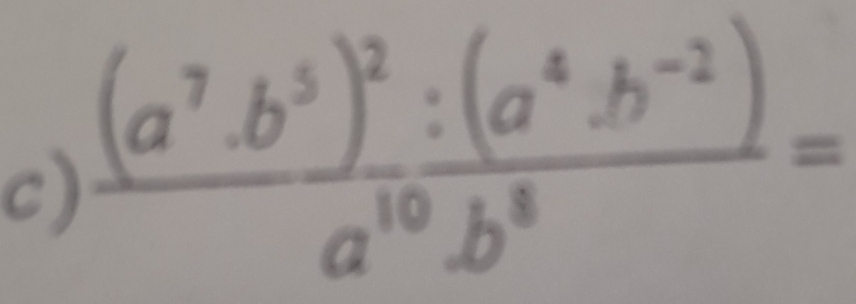 frac (a^7· b^5)^2:(a^4· b^(-2))a^(10)· b^8=