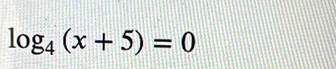 log _4(x+5)=0