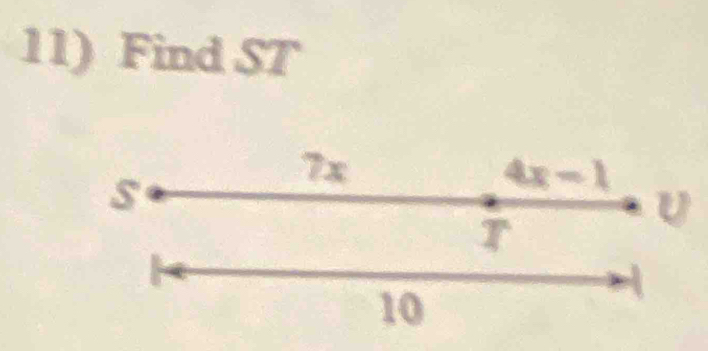 Find ST
7x
s
4x-1
T
U
10