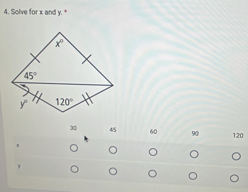 Solve for x and y. *
30 45 60 90
120
x
y