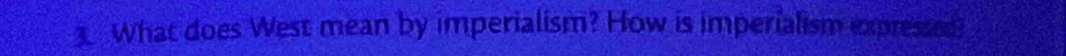 What does West mean by imperialism? How is imperialism expressed