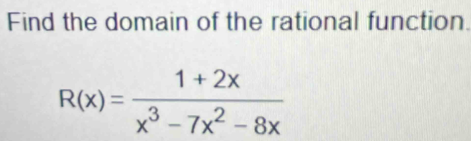 Find the domain of the rational function.