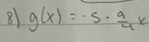 8 g(x)=· 5- 9/4 x