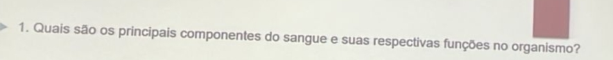 Quais são os principais componentes do sangue e suas respectivas funções no organismo?