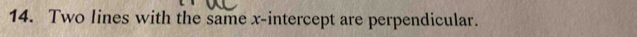 Two lines with the same x-intercept are perpendicular.
