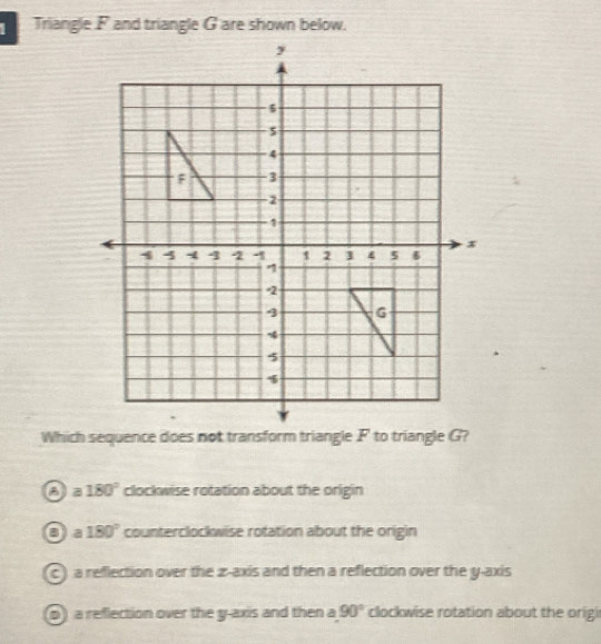 = 180° clockwise rotation about the origin
On 180° counterclockwise rotation about the origin
c) a reflection over the z -axis and then a reflection over the y-axis
0) a reflection over the y-axis and then a 90° clockwise rotation about the origir