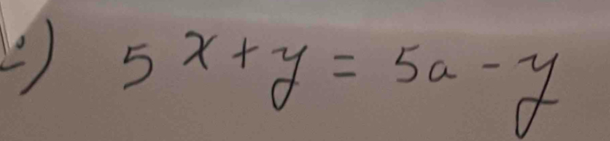 5x+y=5a-y